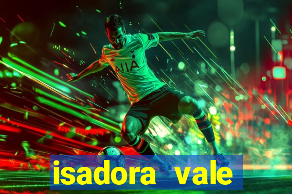 isadora vale reclame aqui